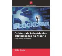 O futuro da indústria das criptomoedas na Nigéria: Lições para os investidores
