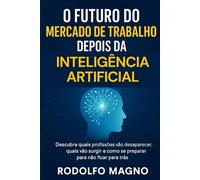 O Futuro do Mercado de Trabalho Depois da Inteligência Artificial