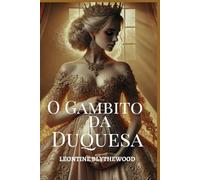 O Gambito da Duquesa: Escândalo, Esquemas e Segredos Romance de Regência