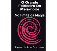 O Grande Feiticeiro Da Meia-noite: No limite da Magia