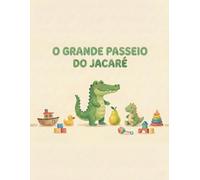 O Grande Passeio do Jacaré: Livro de Colorir para Bebês e Crianças Pequenas
