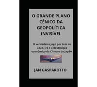 O GRANDE PLANO CÊNICO DA GEOPOLÍTICA INVISÍVEL: O verdadeiro jogo por trás de Gaza, Irã e a destruição econômica da China e do Japão