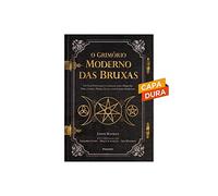 O grimorio moderno das bruxas. Um guia pratico para se conectar com a magia das velas cristais plantas ervas e criar feiticos poderosos (Em Portugues do Brasil)