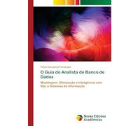 O Guia do Analista de Banco de Dados: Modelagem, Otimização e Inteligência com SQL e Sistemas de Informação