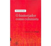 O Historiador Como Colunista Peter Burke (Auteur)