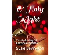 O' Holy Night: Twenty-five Days of Christmas Devotional