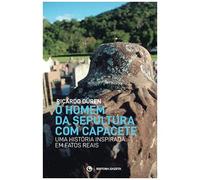 O Homem Da Sepultura Com Capacete: Uma História Inspirada Em Fatos Reais