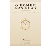 O Homem nas Ruas: Uma Jornada pelo Vazio, pelo Propósito e pela Verdadeira Liberdade.