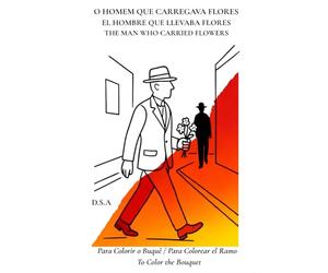 O HOMEM QUE CARREGAVA FLORES - EL HOMBRE QUE LLEVABA FLORES - THE MAN WHO CARRIED FLOWERS: Para Colorir o Buquê - Para Colorear el Ramo - To Color the Buquet