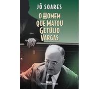 O homem que matou Getulio Vargas: Biografia de um anarquista