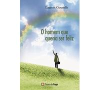 O Homem Que Queria Ser Feliz (Portuguese Edition) [Paperback] Laurent Gounelle
