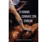 O Homme, Connais Ton Ennemi !