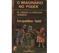 O Imaginário no Poder as Crianças e a Literatura Fantástica