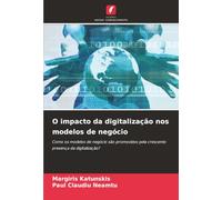O impacto da digitalização nos modelos de negócio: Como os modelos de negócio são promovidos pela crescente presença da digitalização?