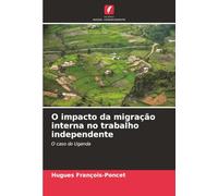 O impacto da migração interna no trabalho independente: O caso do Uganda