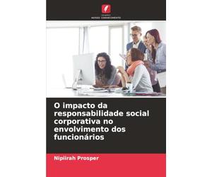 O impacto da responsabilidade social corporativa no envolvimento dos funcionários