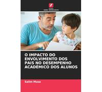 O Impacto Do Envolvimento DOS Pais No Desempenho Académico DOS Alunos