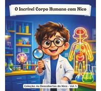 O Incrível Corpo Humano com Nico: Coleção: As Descobertas do Nico - Vol. 1