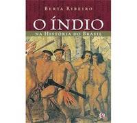 O Índio Na História Do Brasil Berta Ribeiro (Auteur)