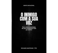 O Inimigo com a Sua Voz: Para retirar autoridade do que enfraquece você por dentro