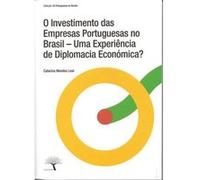 O Investimento Das Empresas Portuguesas No Brasil, Uma Experiência De Diplomacia Económica Catarina Mendes Leal (Auteur)