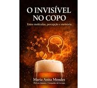 O Invisível no Copo: Entre moléculas, percepção e memória