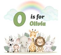 O is for OLIVIA: A Personalized Name & Alphabet Book with Sweet Read-Aloud Rhymes for Toddlers and Preschoolers Ages 2-5
