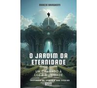 O Jardim da Eternidade: Um Chamado à Luz e à Unidade