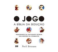 O Jogo. A Bíblia Da Sedução (Em Portuguese do Brasil)