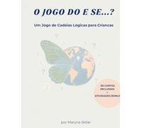 O Jogo do E Se...?: Um Jogo de Cadeias Lógicas para Crianças