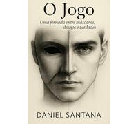 O Jogo: Uma jornada entre máscaras, desejos e verdades