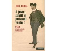 O Juste, Subtil Et Puissant Venin ! - L'exil Et Autres Écrits En Anarchie (1902-1906)