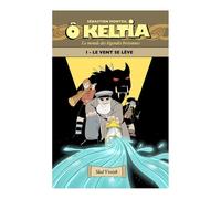 Ô Keltia : Le monde des légendes bretonnes Tome 1 : un vent se lève