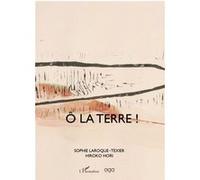 Ô la terre ! - Sophie Laroque-Texier - L'harmattan - cartonné - Poésie