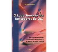 O Lado Sombrio Dos Buscadores Da Luz Debbie Ford (Auteur)