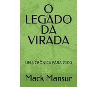 O LEGADO DA VIRADA: UMA CRÔNICA PARA 2100