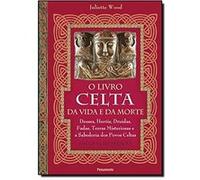 O Livro Celta Da Vida E Da Morte Juliette Wood (Auteur)