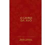 O livro da avó: Histórias, conselhos e sabedoria para a família