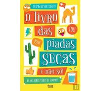 O Livro das Piadas Secas e não só! As melhores piadas de sempre! (na opinião da mãe do autor)