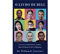 O Livro de Bell by William K Lawrence William K Lawrence (Auteur)