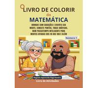O Livro de Colorir da Matemática: Brinque com equações e divirta sua mente, conecte pontos, trace gráficos, num passatempo inteligente para mentes afiadas dos 18 aos 100 E ALÉM