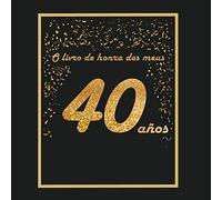 O livro de honra dos meus 40 anos: Tema black & dourado, livre para personalizar para aniversário - 21x21cm 75 páginas