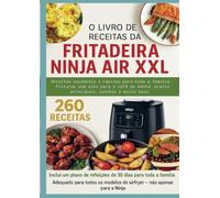 O Livro de Receitas da Fritadeira Ninja Air XXL Receitas saudáveis e rápidas para toda a família