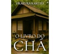 O Livro do Chá - Edição Original: (Versão Completa)