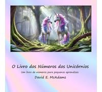O Livro dos Números dos Unicórnios: Um livro de números para pequenos aprendizes