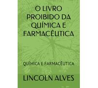 O LIVRO PROIBIDO DA QUÍMICA E FARMACÊUTICA: QUÍMICA E FARMACÊUTICA