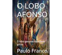 O LOBO AFONSO: O lobo que ensinava sem gritar