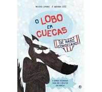 O Lobo Em Cuecas De Rabo Congelado: Livro De Hist