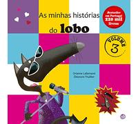 O Lobo Que:As Minhas Histórias Do Lobo- Volume 3: Colectânea