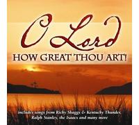 O Lord How Thou Art